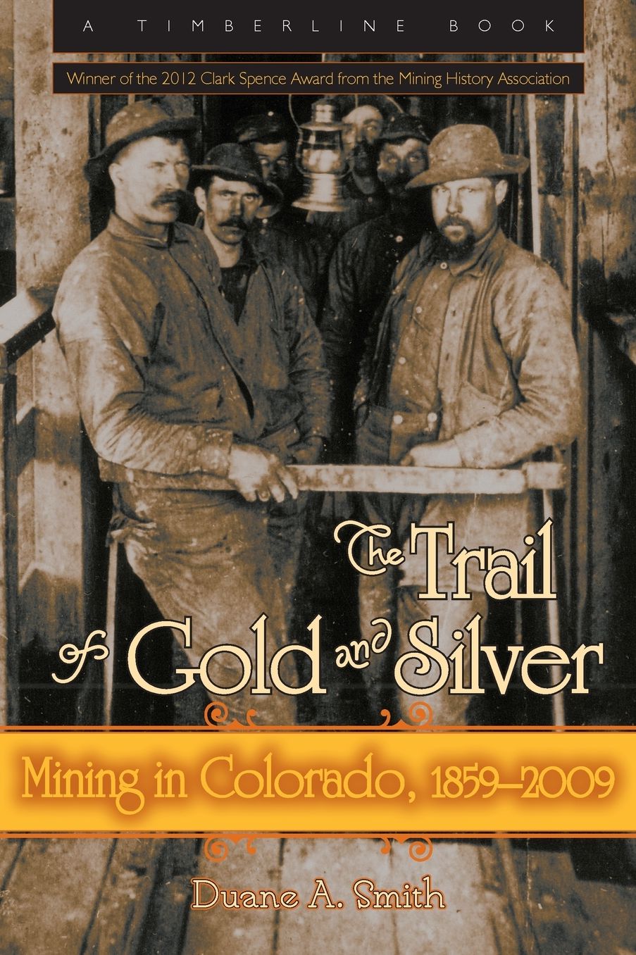 The Trail of Gold and Silver: Mining in Colorado, 1859-2009