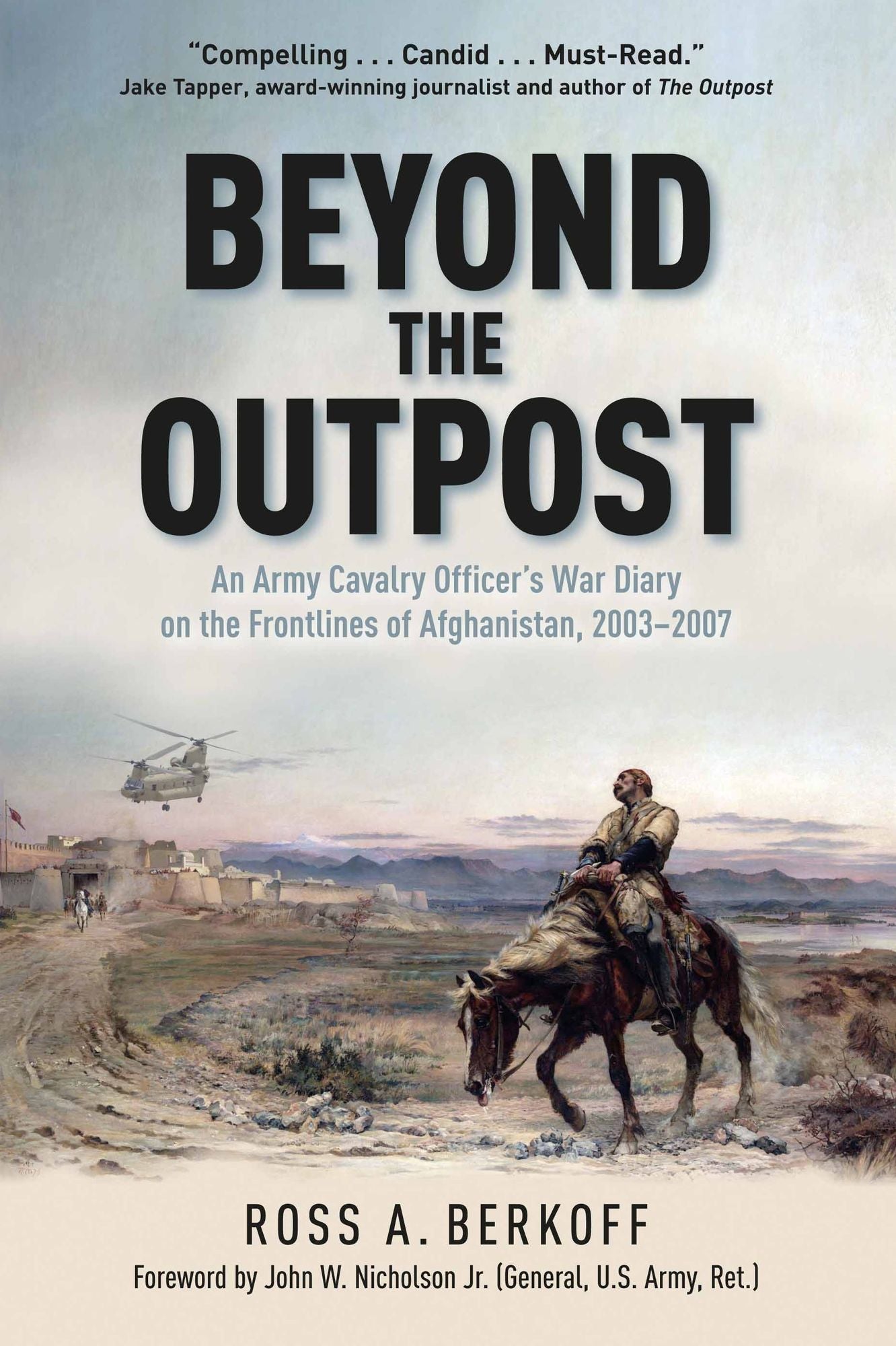 Beyond the Outpost: An Army Cavalry Officer's War Diary on the Frontlines of Afghanistan, 2003 - 2007