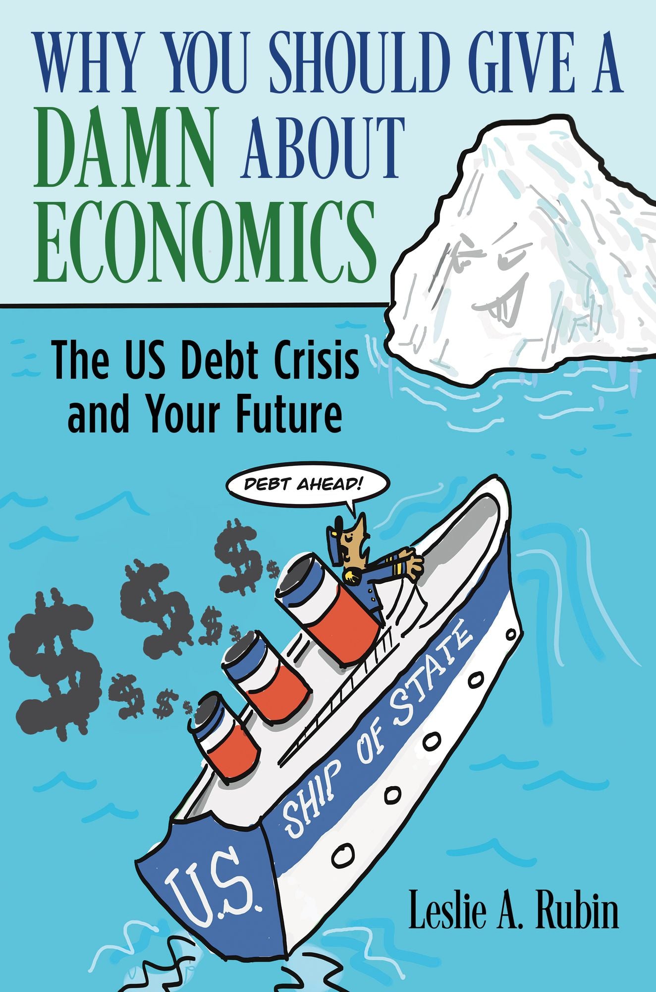 Why You Should Give a Damn About Economics: The US Debt Crisis and Your Future
