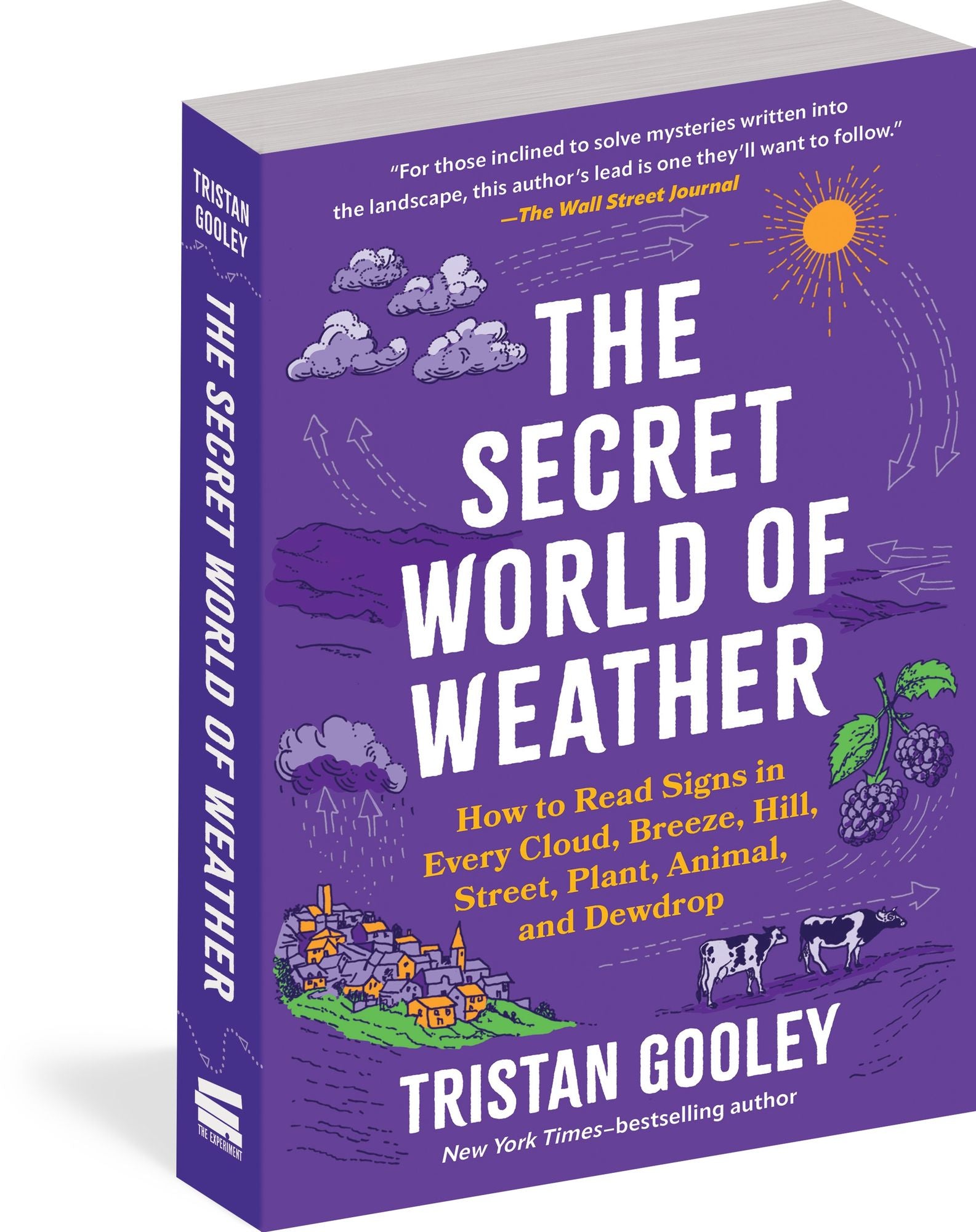 The Secret World of Weather: How to Read Signs in Every Cloud, Breeze, Hill, Street, Plant, Animal, and Dewdrop