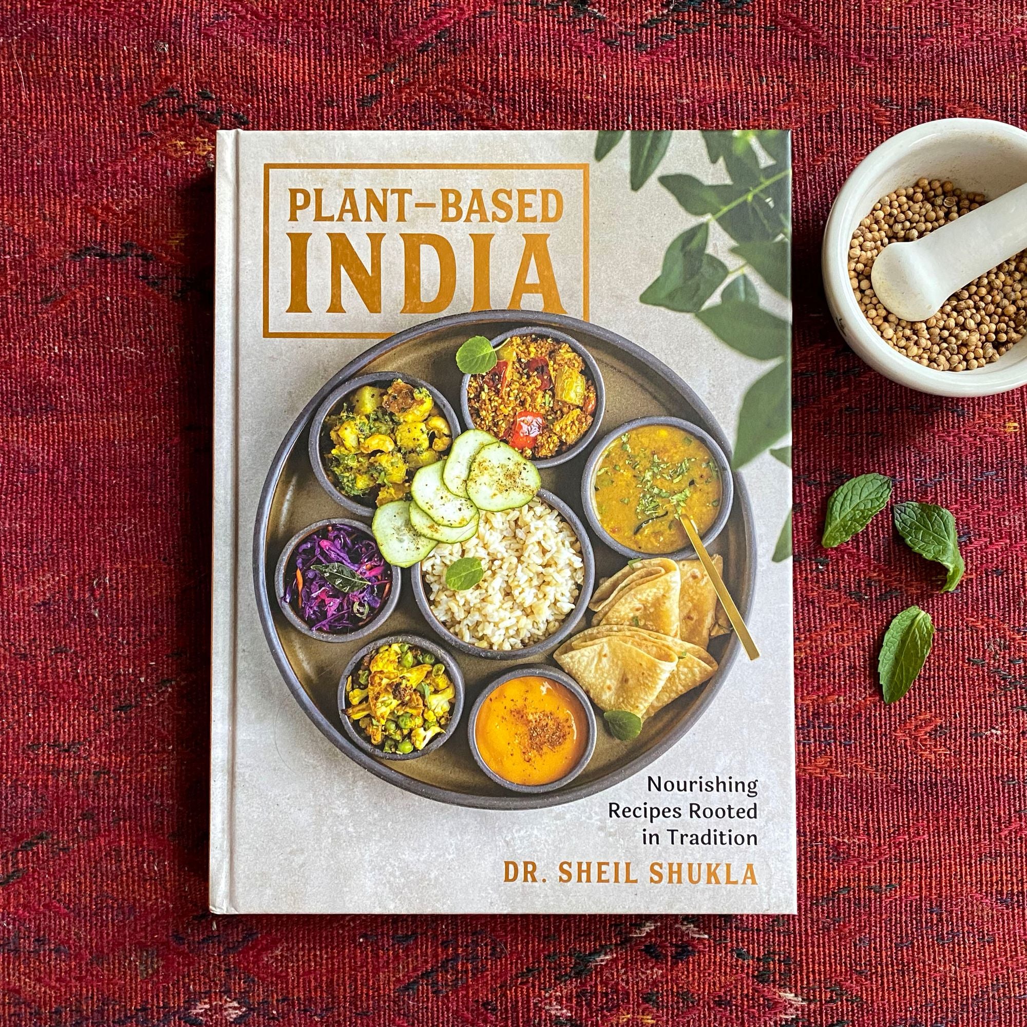 Plant-Based India: Nourishing Recipes Rooted in Tradition