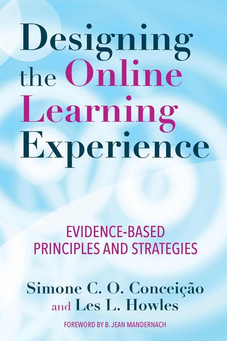 Designing the Online Learning Experience: Evidence-Based Principles and Strategies