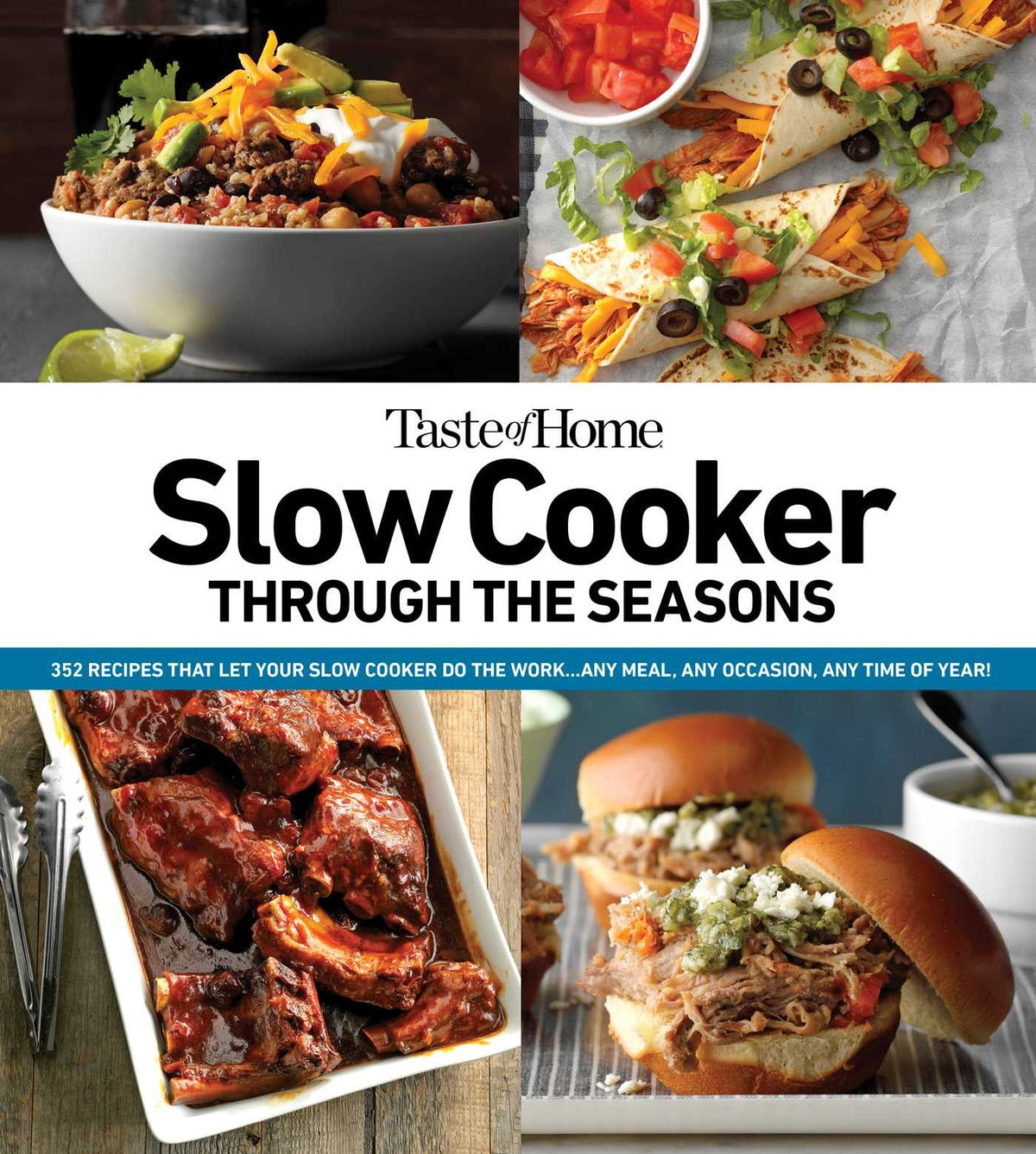 Taste of Home Slow Cooker Through the Seasons: 350+ Seasonal Recipes For Busy Families