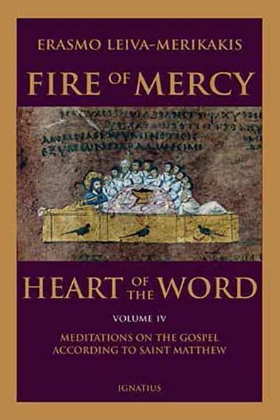 Fire of Mercy, Heart of the Word: Meditations on the Gospel According to St. Matthew