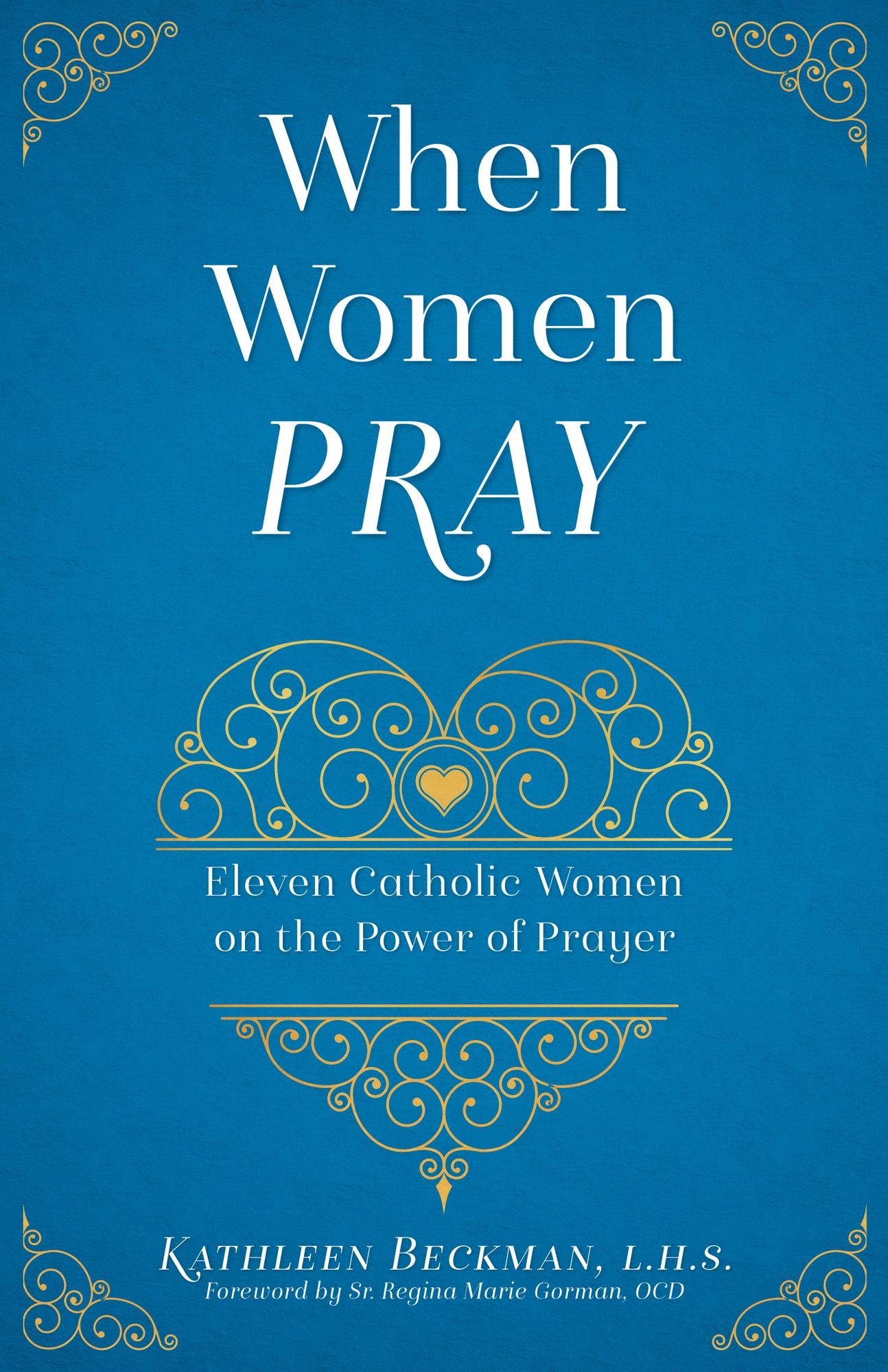 When Women Pray: Eleven Catholic Women on the Power of Prayer