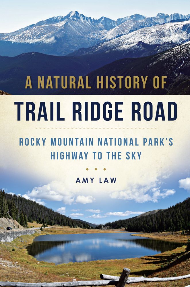 Natural History of Trail Ridge Road, A: Rocky Mountain National Park's Highway to the Sky