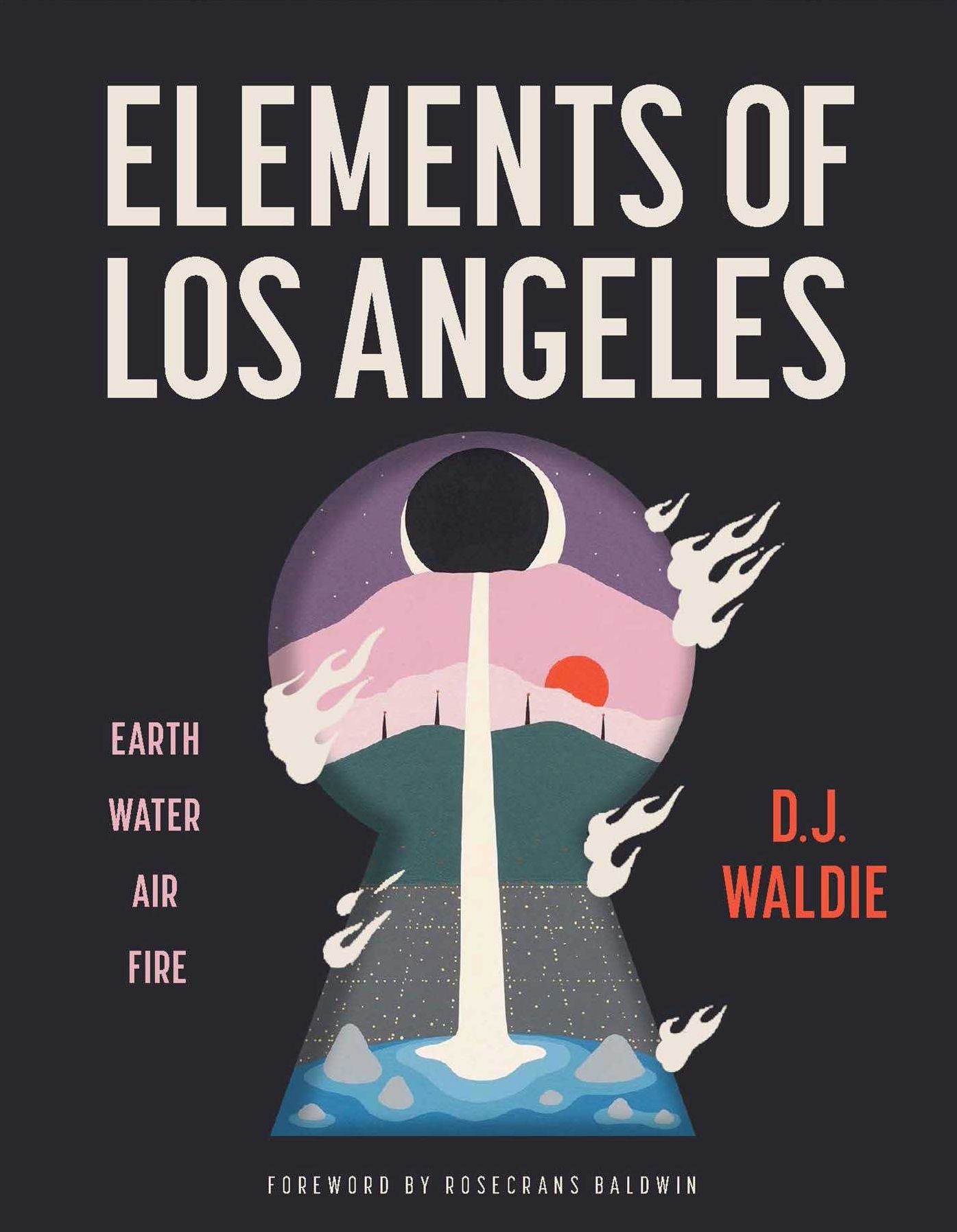 Elements of Los Angeles: Earth, Water, Air, Fire