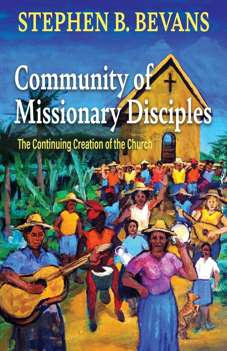 Community of Missionary Disciples: The Continuing Creation of the Church