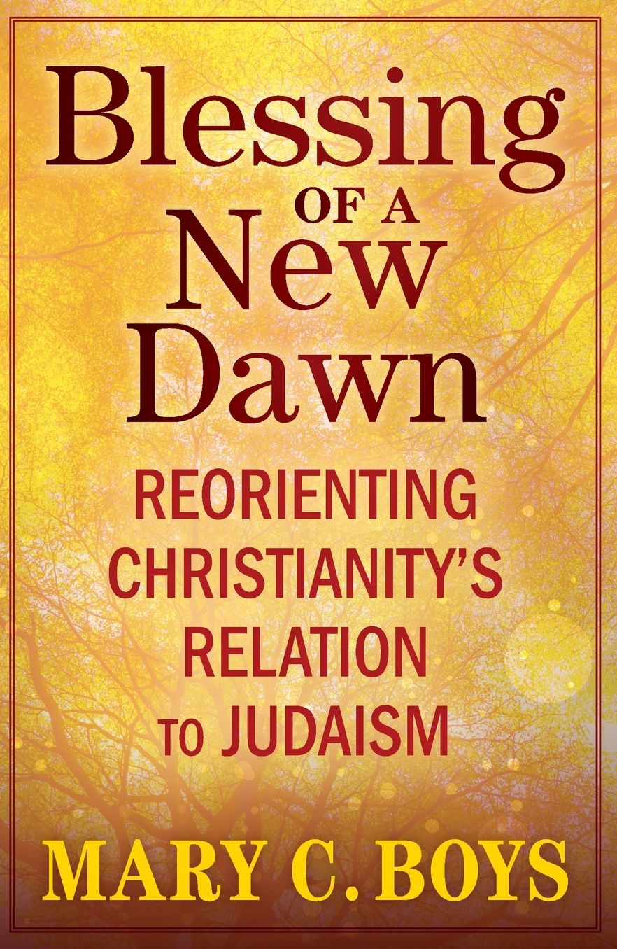 Blessing of a New Dawn: Reorienting Christianity's Relation to Judaism