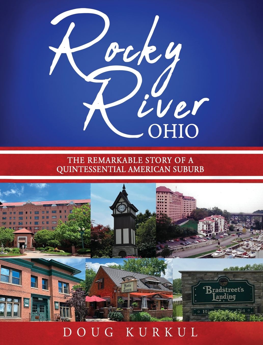 Rocky River, Ohio: The Remarkable Story of a Quintessential American Suburb