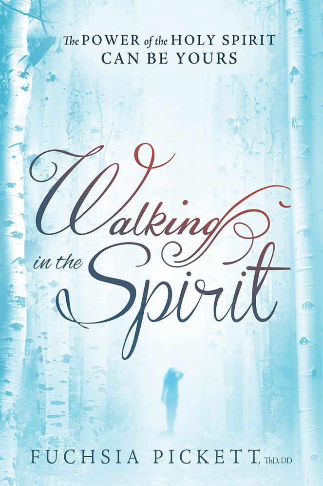 Walking In The Spirit: The Power of the Holy Spirit Can Be Yours