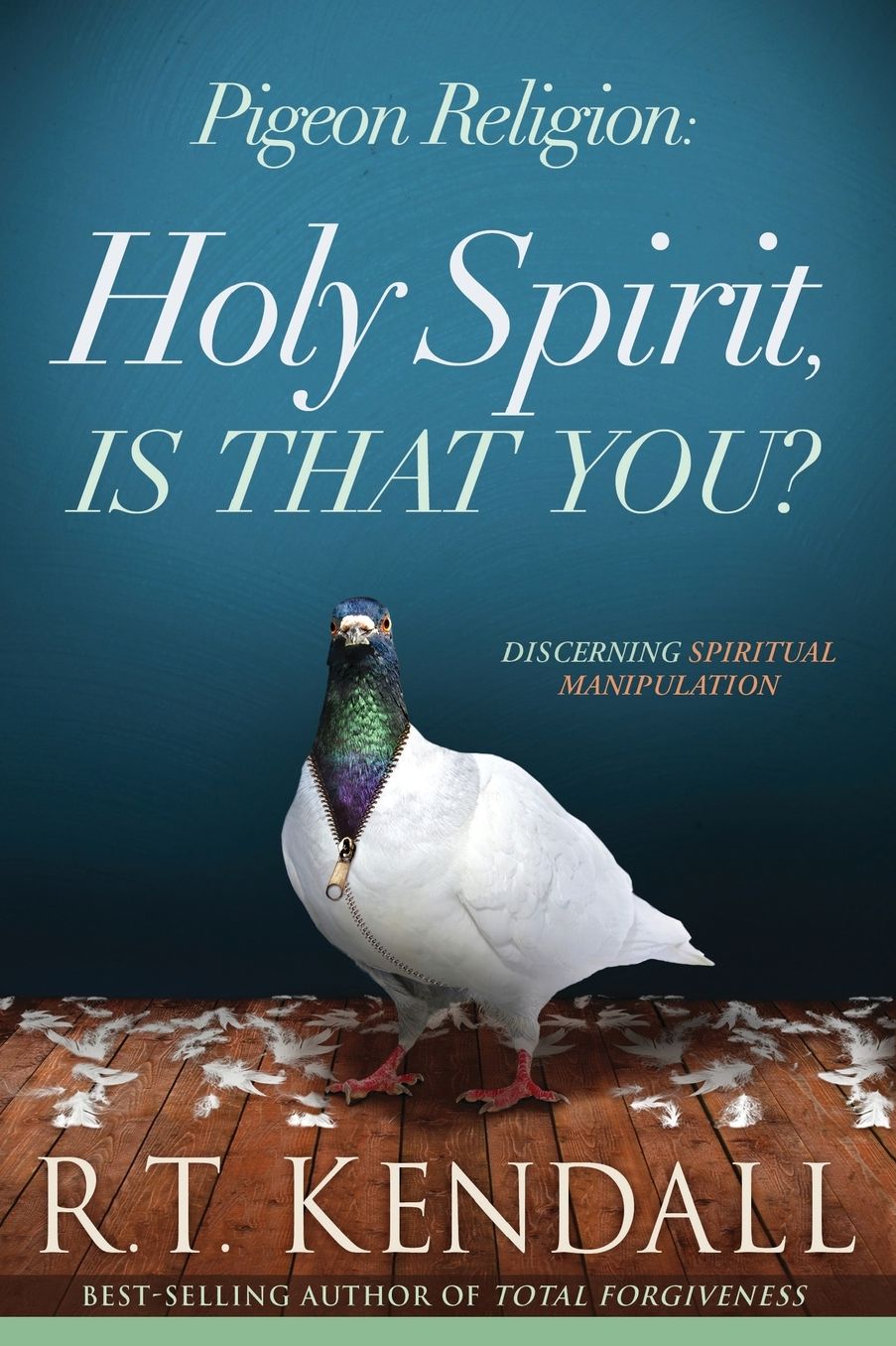Pigeon Religion: Holy Spirit, Is That You?: Discerning Spiritual Manipulation