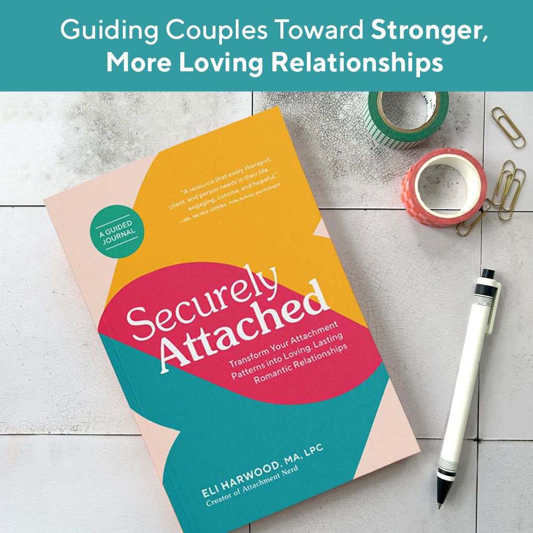 Securely Attached: Transform Your Attachment Patterns into Loving, Lasting Romantic Relationships (Attachment Workbook)