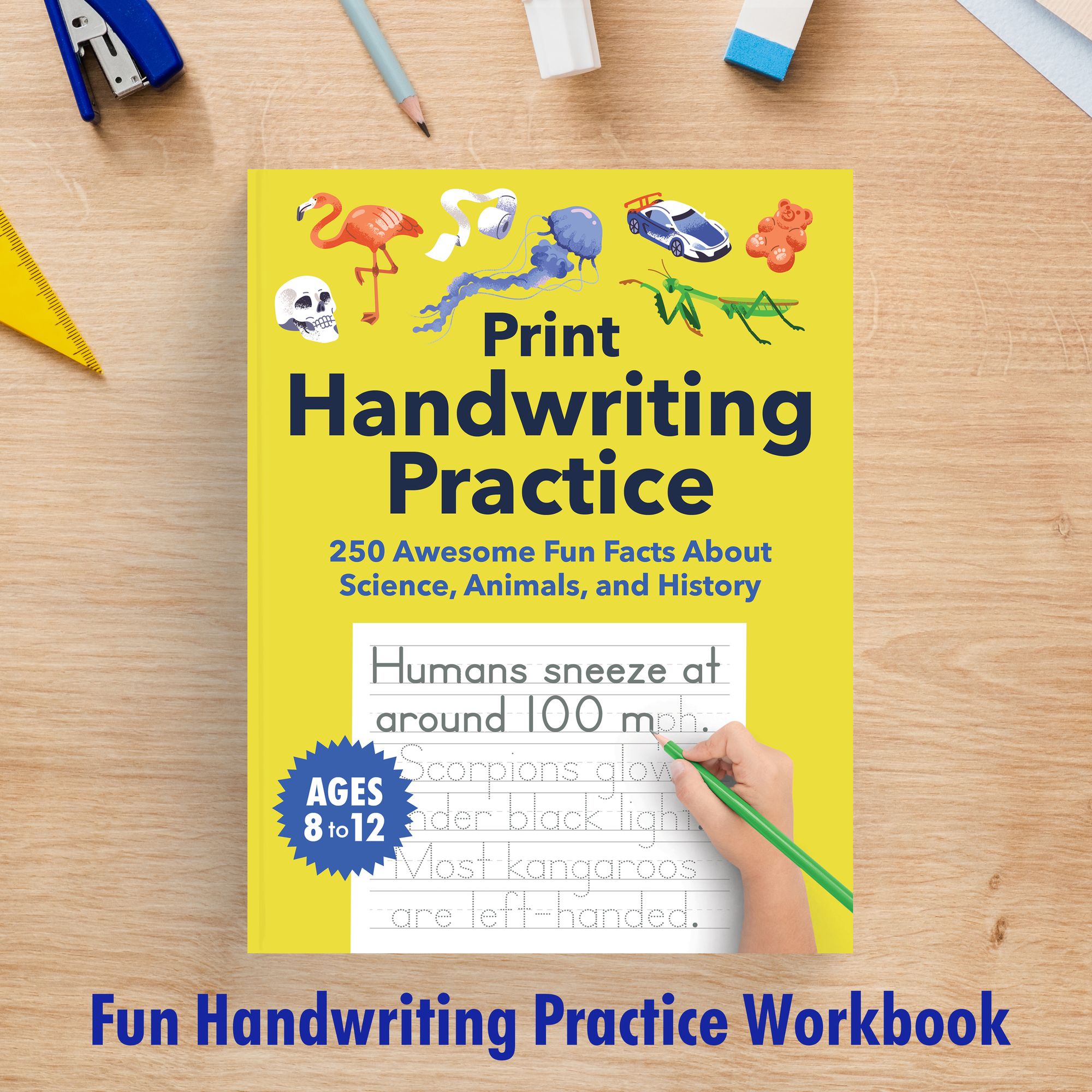 Print Handwriting Practice for Kids 8-12: 250 Awesome Fun Facts about Science, Animals, and History