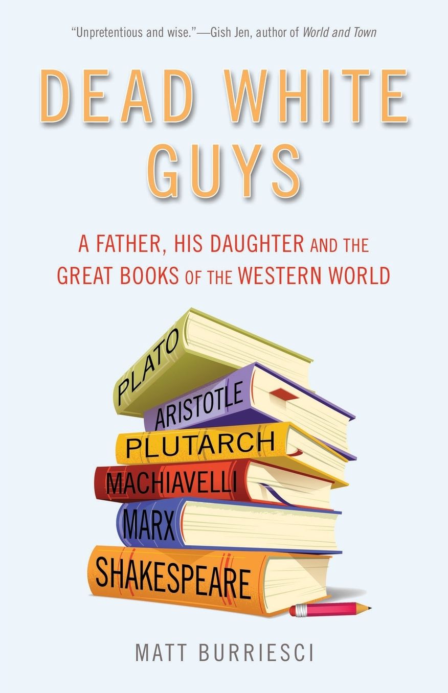 Dead White Guys: A Father, His Daughter and the Great Books of the Western World