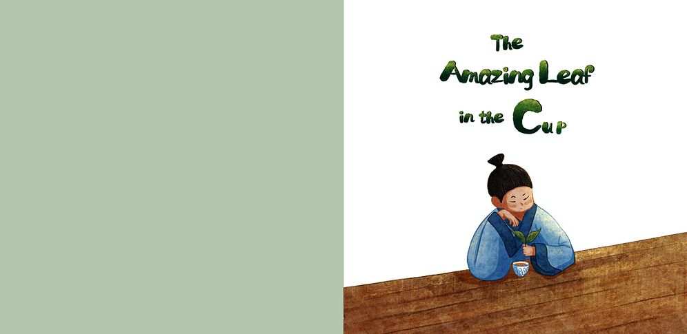 The Amazing Leaf in the Cup: A Tale of Tea Retold in English and Chinese