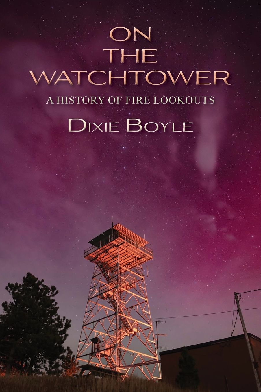 On the Watchtower: A History of Fire Lookouts