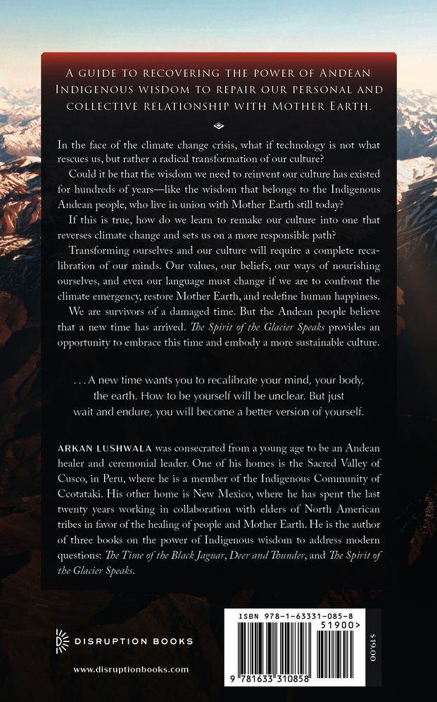 The Spirit of the Glacier Speaks: Ancestral Teachings of the Andean World for the Time of Natural Disorder