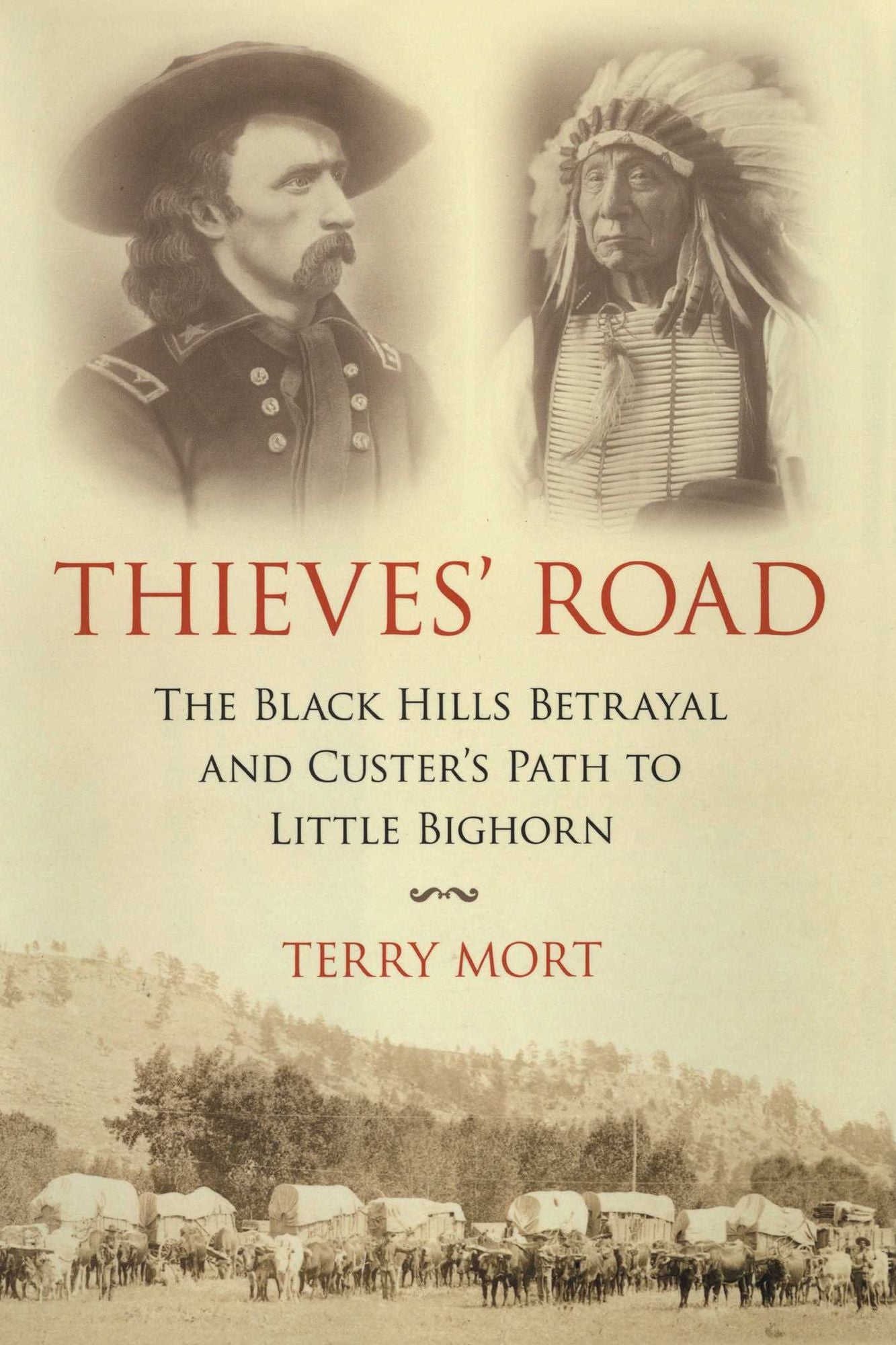 Thieves' Road: The Black Hills Betrayal and Custer's Path to Little Bighorn