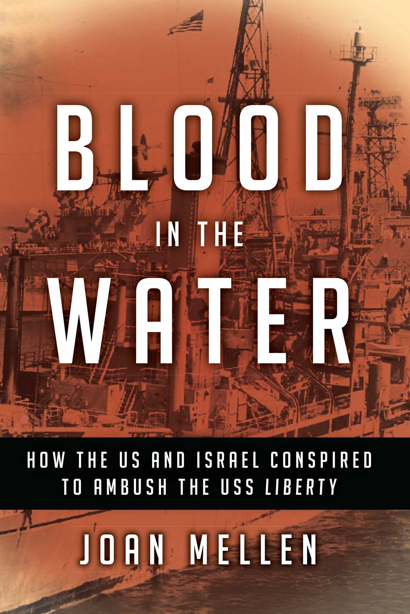 Blood in the Water: How the US and Israel Conspired to Ambush the USS Liberty