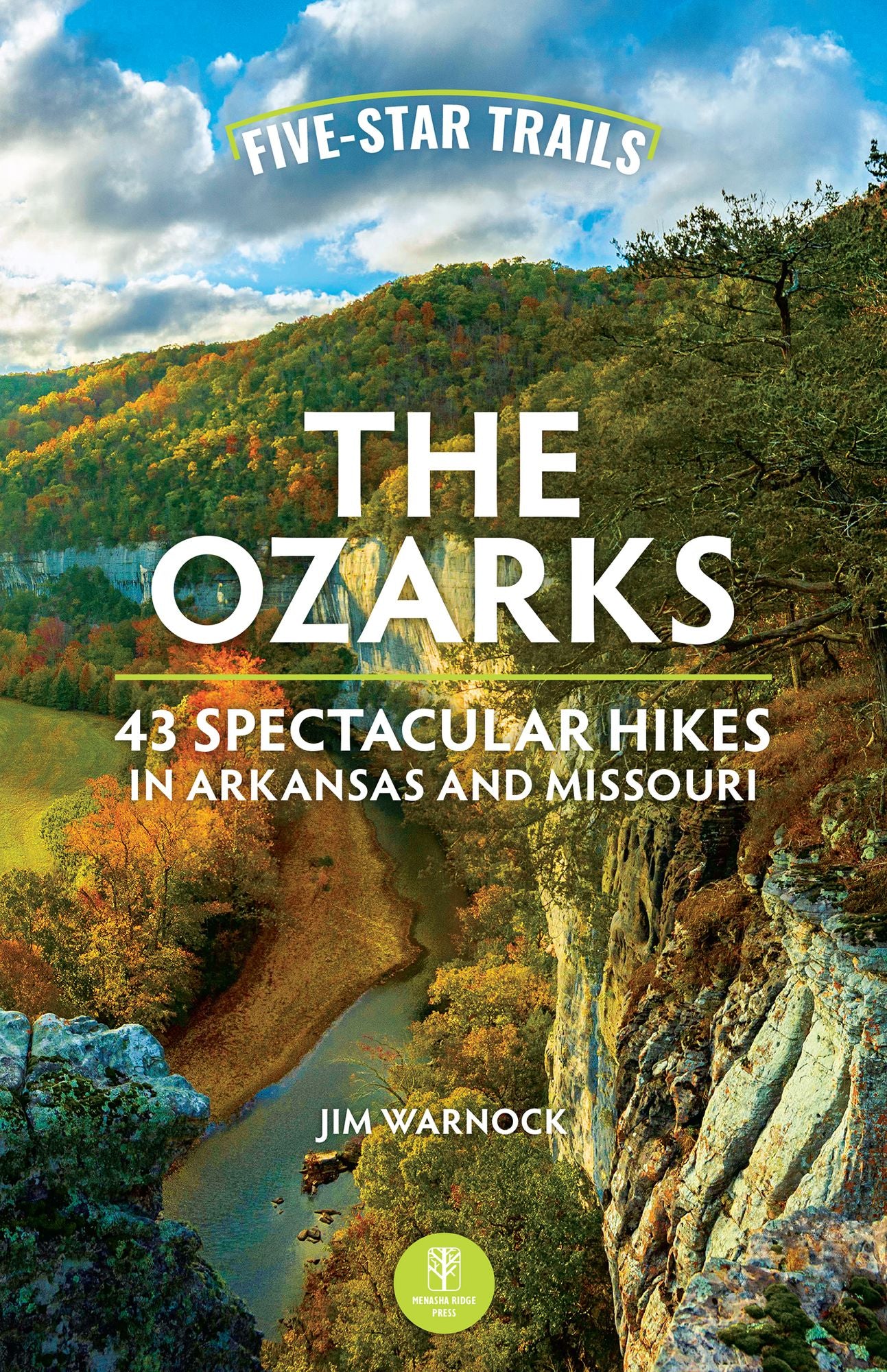 Five-Star Trails: The Ozarks: 43 Spectacular Hikes in Arkansas and Missouri