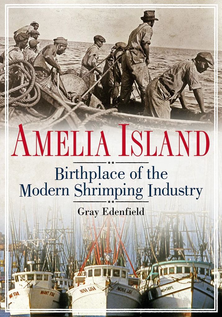 Amelia Island, Birthplace of the Modern Shrimping Industry