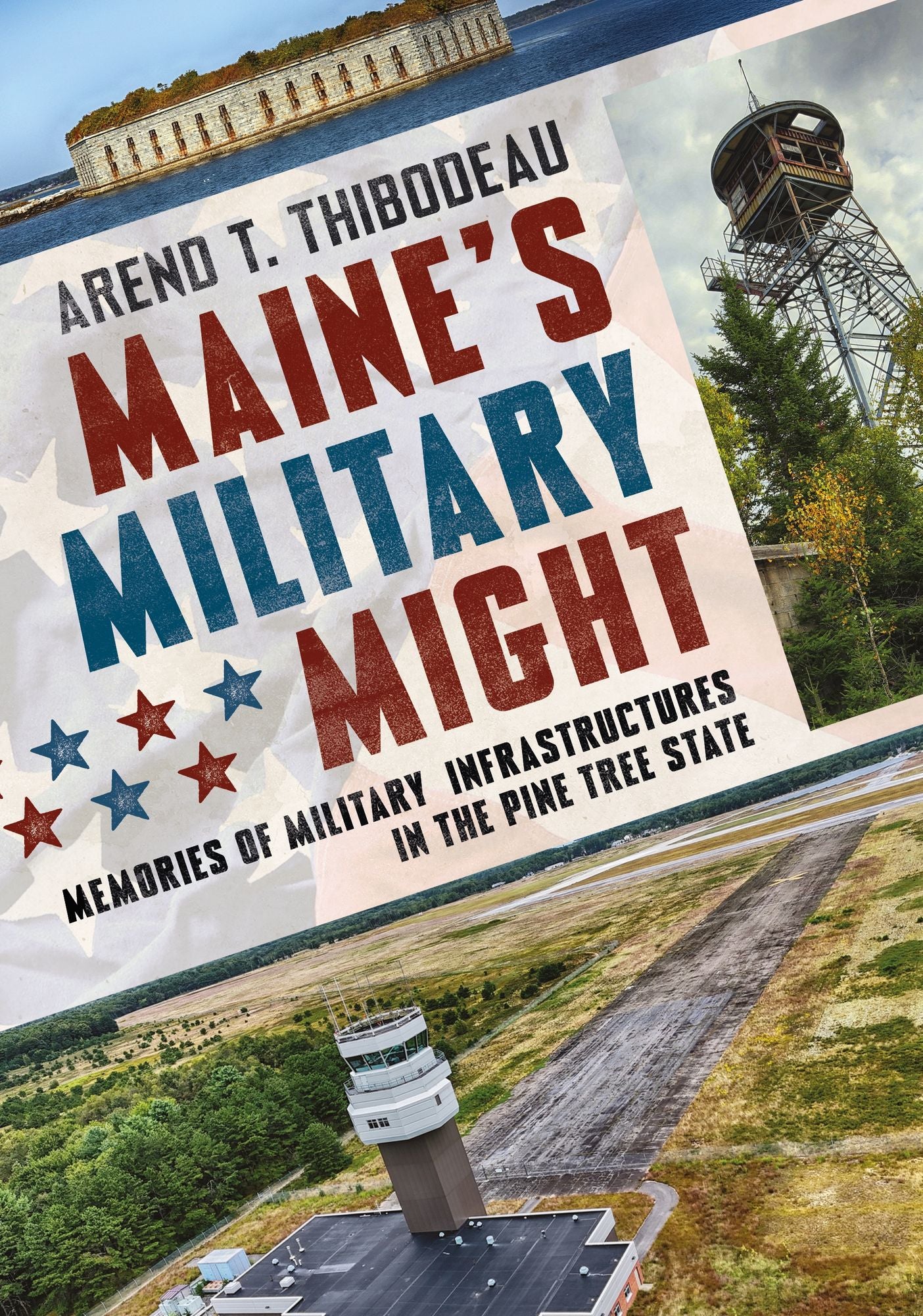 Maine's Military Might: Memories of Military Infrastructure in the Pine Tree State