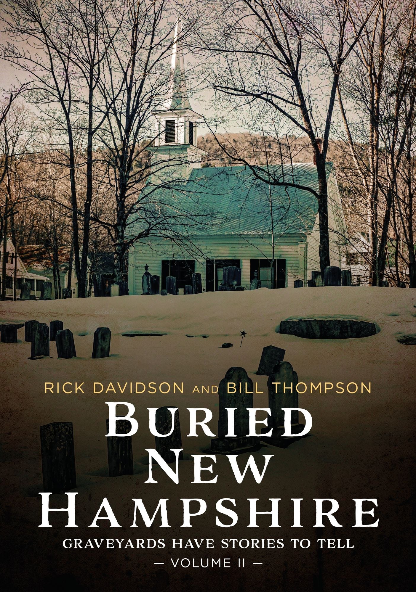 Buried New Hampshire: Graveyards Have Stories to Tell, Volume II