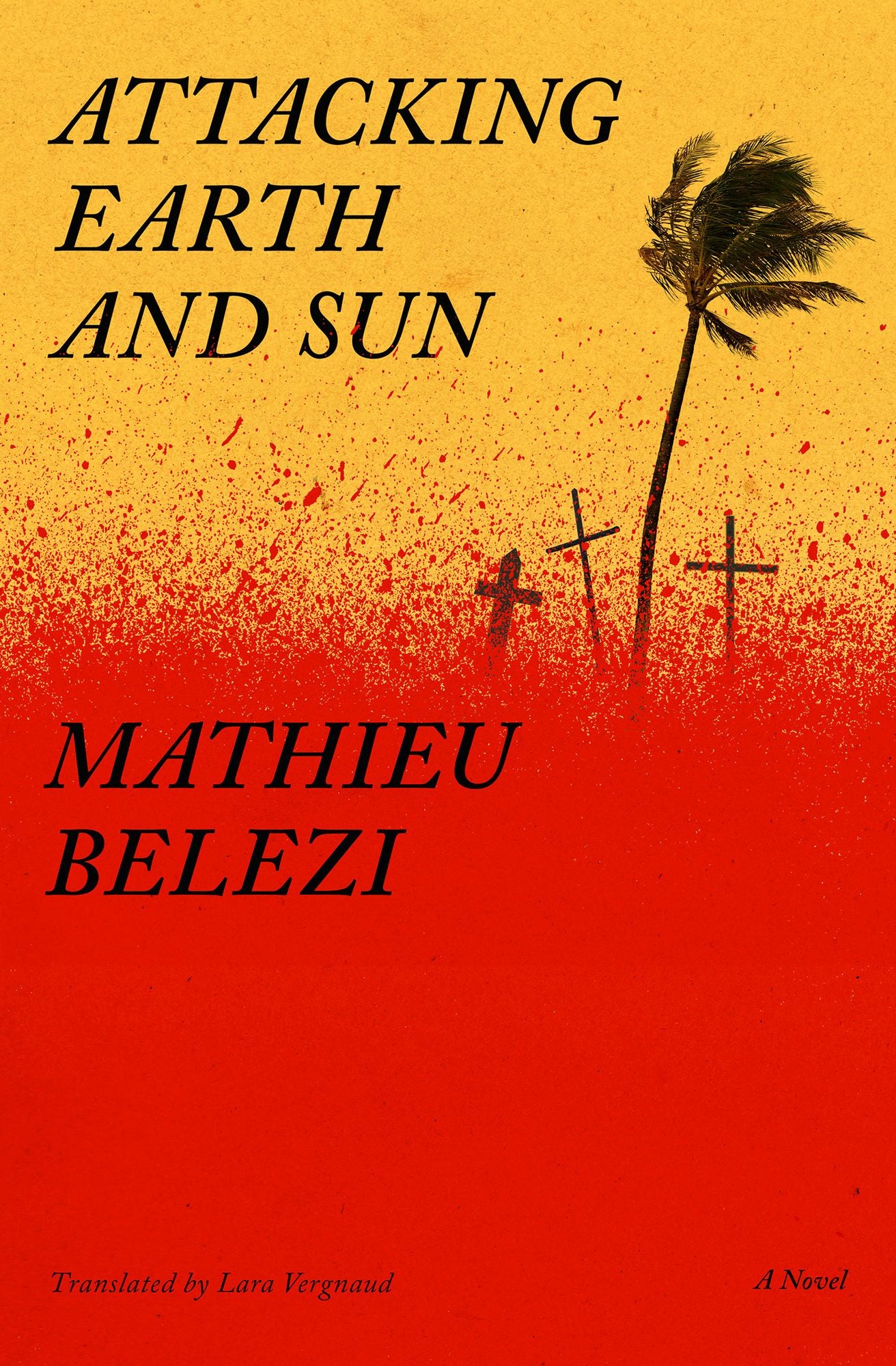 Attacking Earth and Sun: A Novel