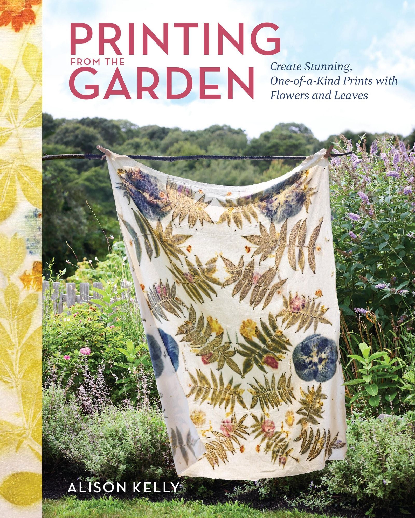 Printing from the Garden: Create Stunning, One-of-a-Kind Prints with Flowers and Leaves