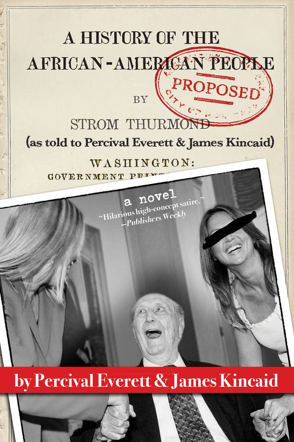 A History of the African-American People (Proposed) by Strom Thurmond, as Told to Percival Everett & James Kincaid (A Novel)