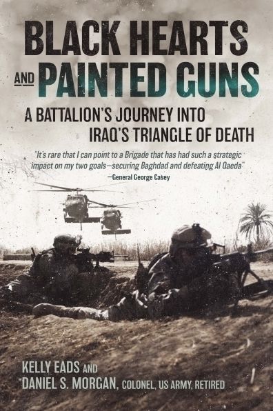 Black Hearts and Painted Guns: A Battalion's Journey into Iraq's Triangle of Death