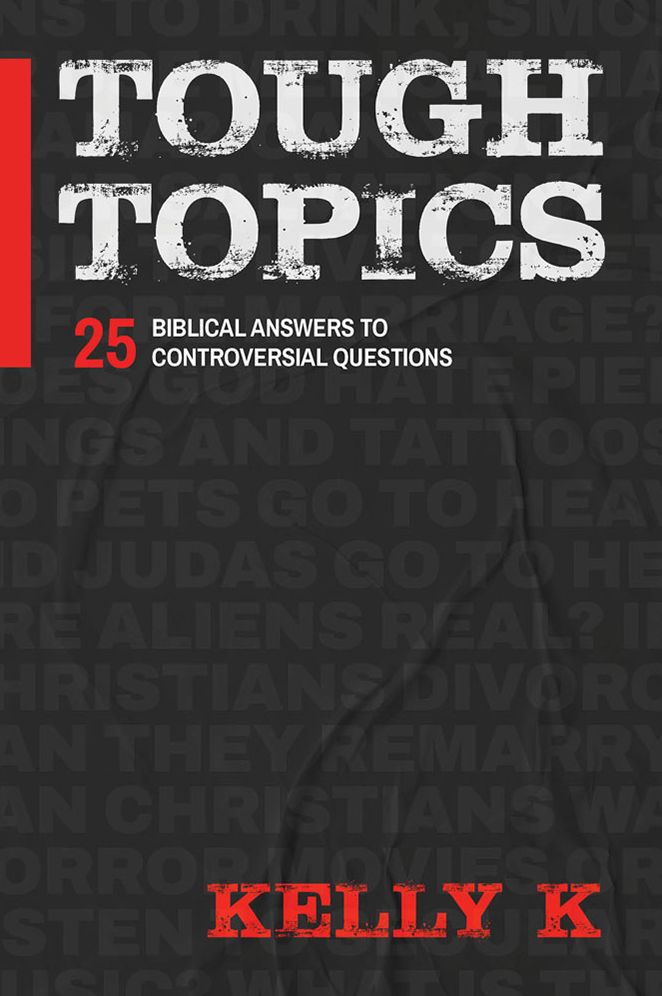 Tough Topics: 25 Biblical Answers to Controversial Questions