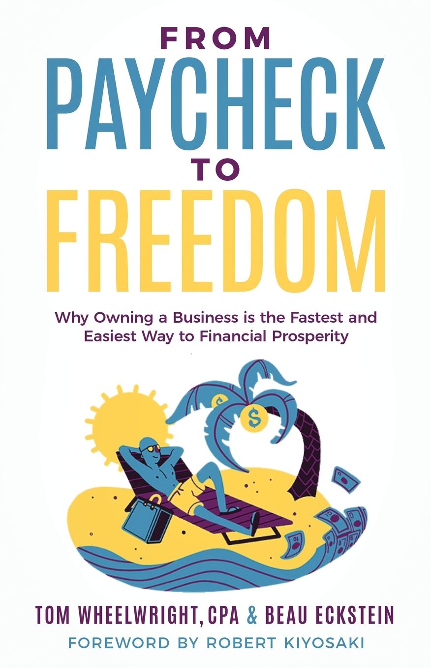 From Paycheck to Freedom: Why Owning a Business Is the Fastest and Easiest Way to Financial Prosperity