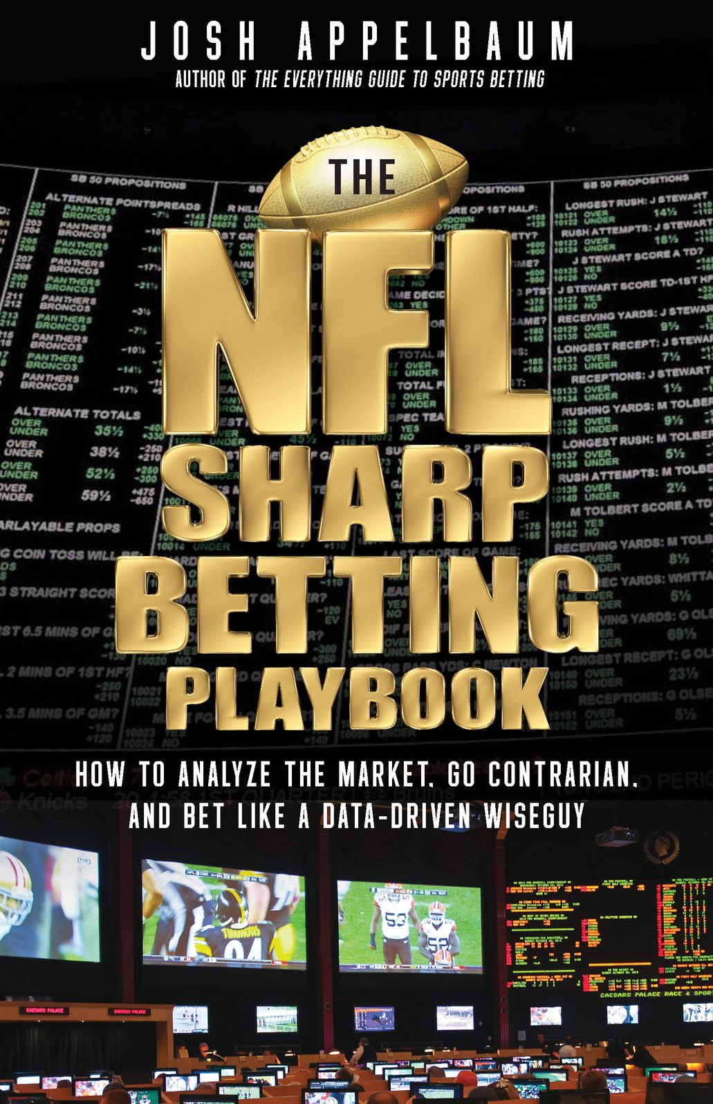 The NFL Sharp Betting Playbook: How to Analyze the Market, Go Contrarian, and Bet Like a Data-Driven Wiseguy