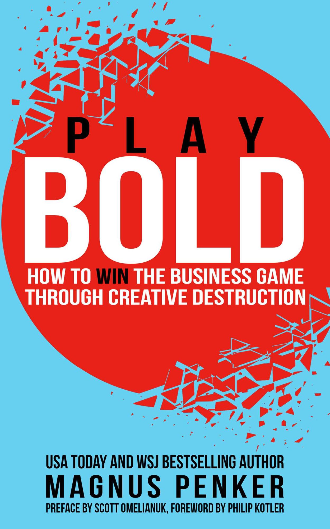 Play Bold: How to Win the Business Game through Creative Destruction