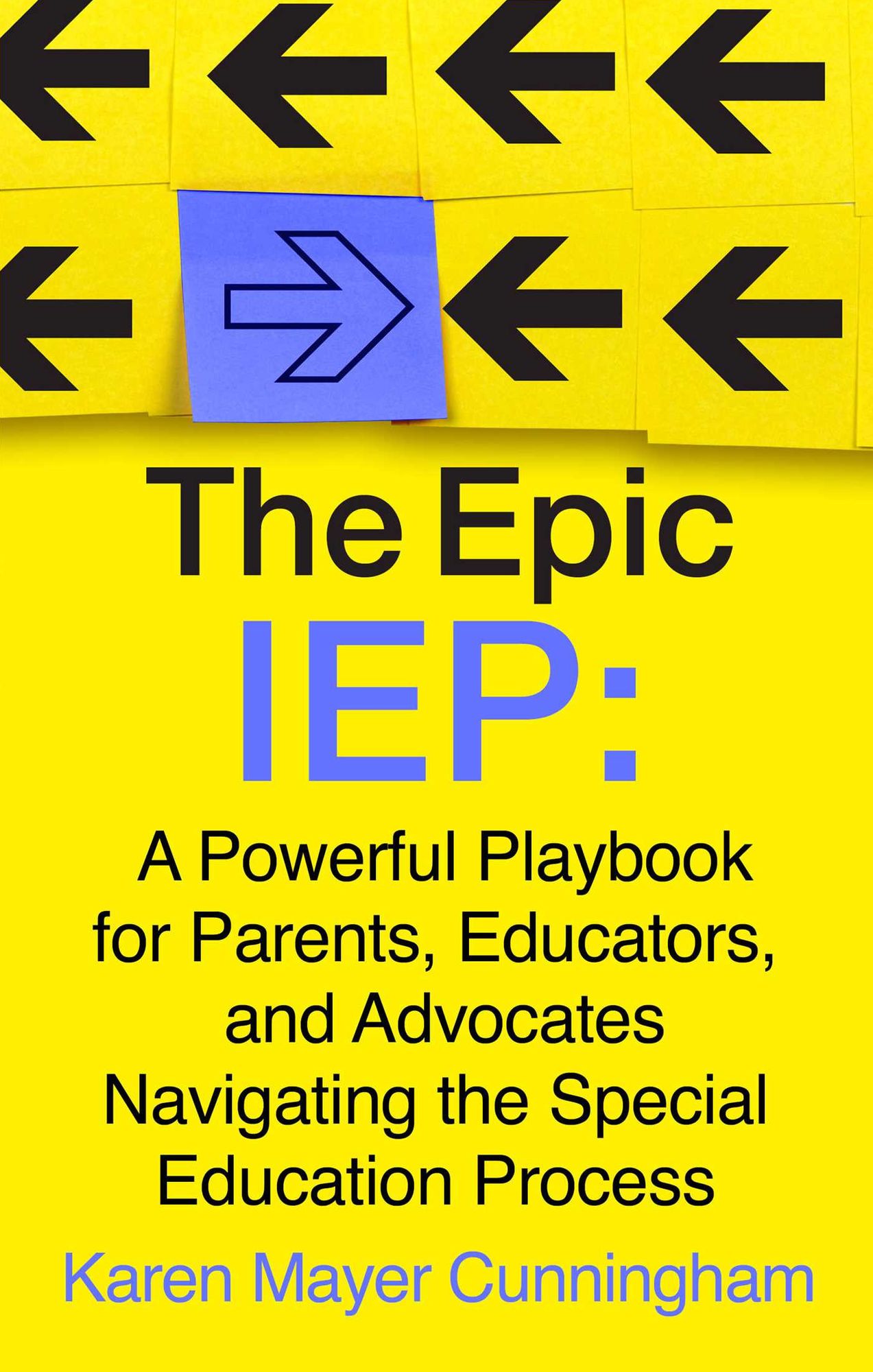 The Epic IEP: A Powerful Playbook for Parents, Educators, and Advocates Navigating the Special Education Process