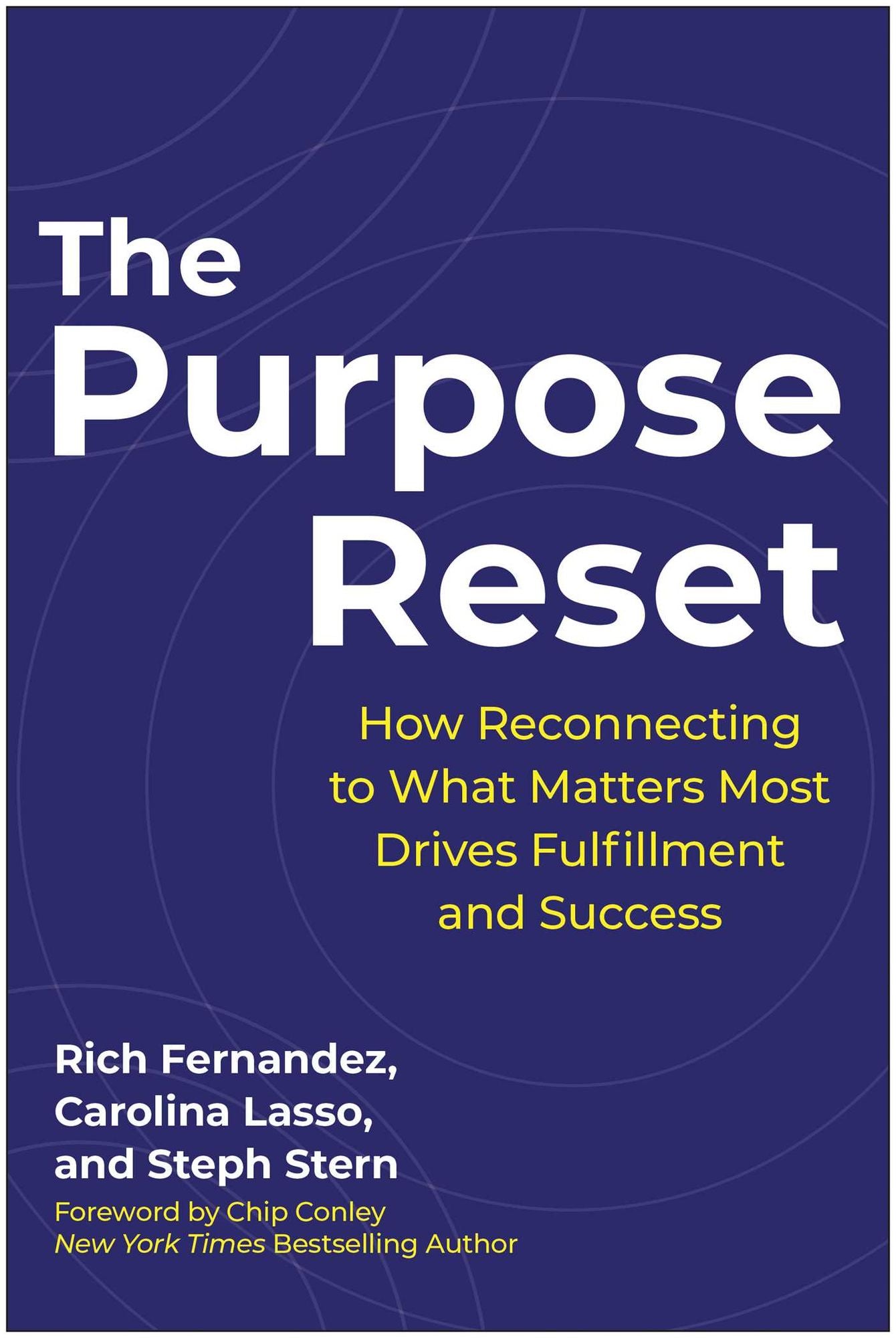 The Purpose Reset: How Reconnecting To What Matters Most Drives Fulfillment And Success