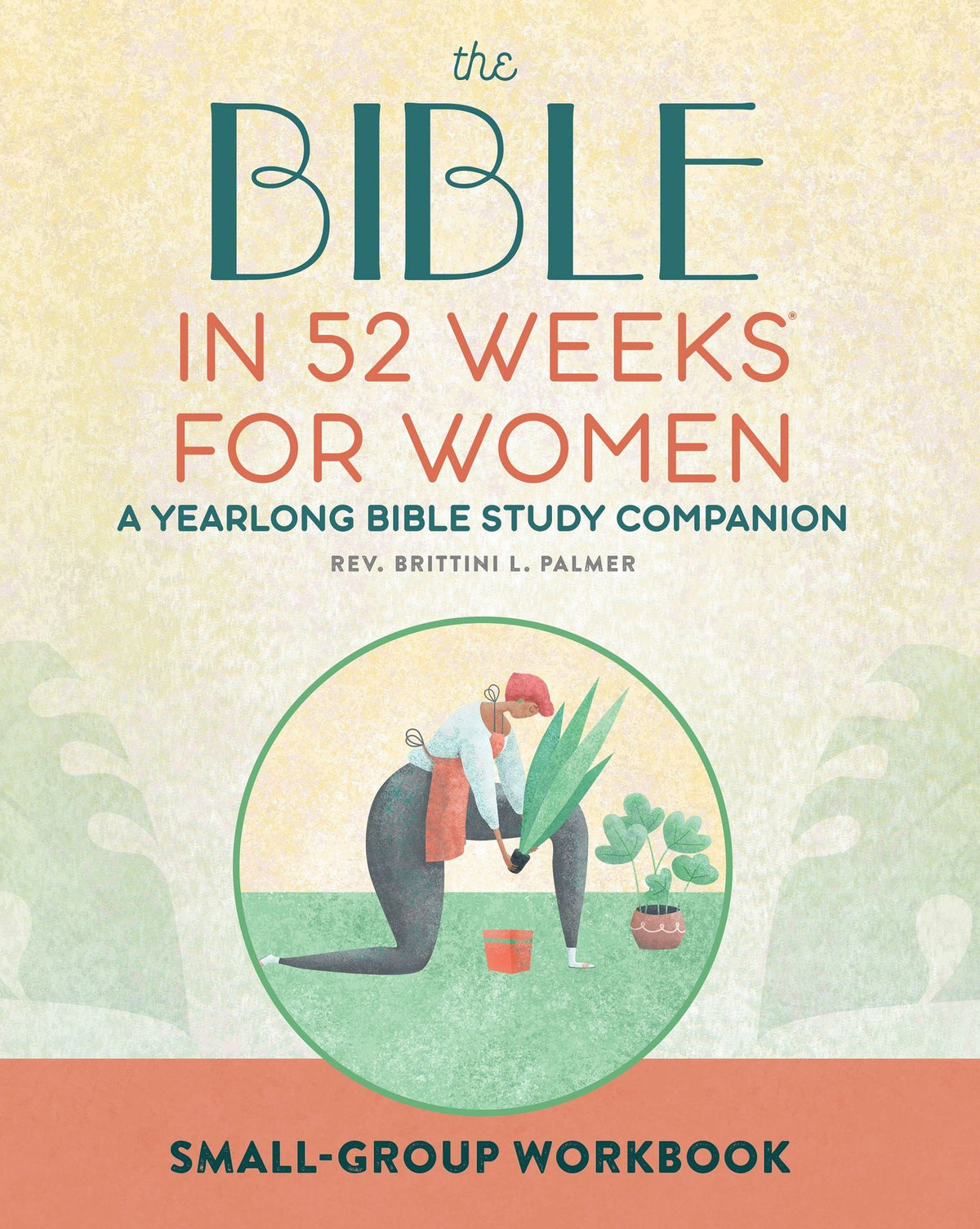 Small-Group Workbook: The Bible in 52 Weeks for Women: A Yearlong Bible Study Companion