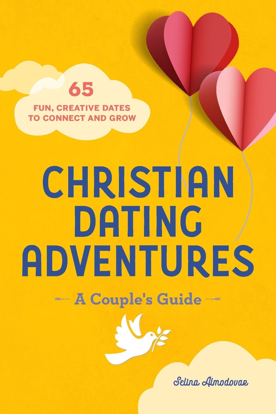 Christian Dating Adventures - A Couple's Guide: 65 Fun, Creative Dates to Connect and Grow