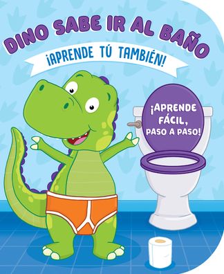 Dino Sabe IR Al Baño: Board Book