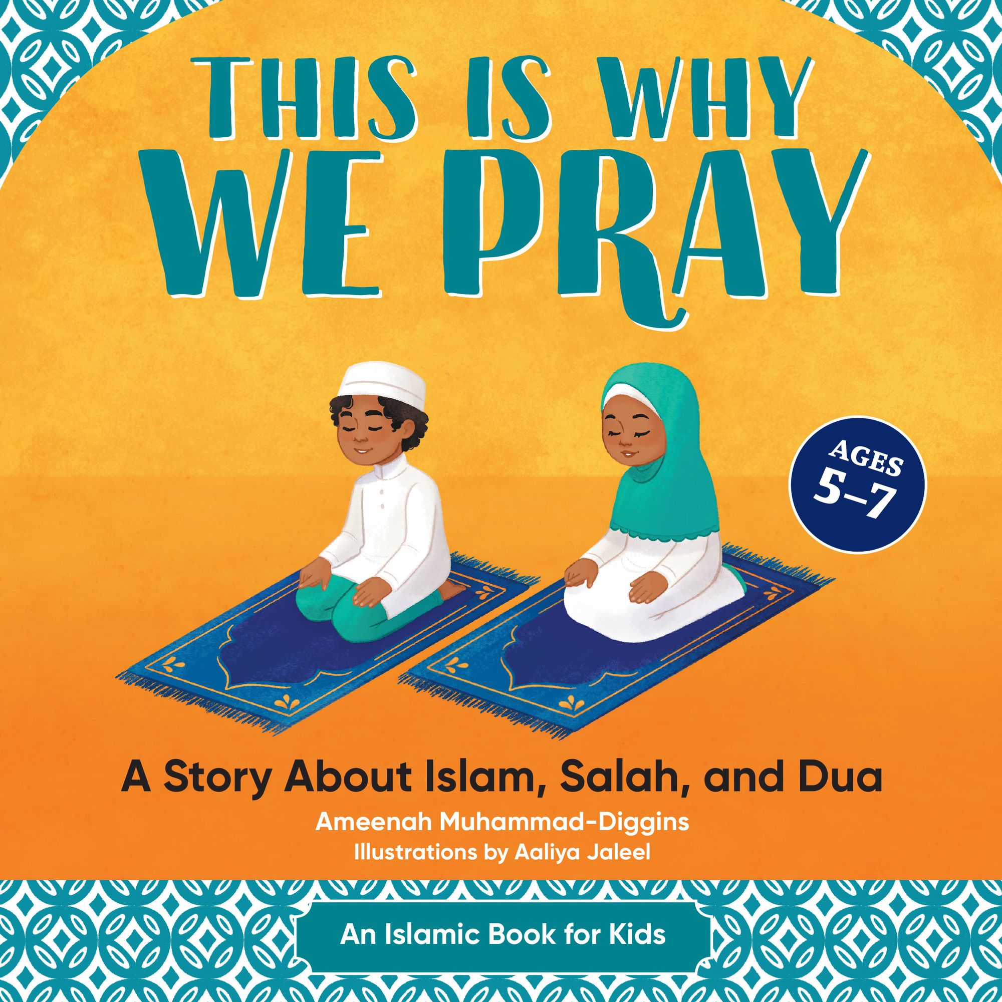This is Why We Pray: A Story About Islam, Salah, and Dua