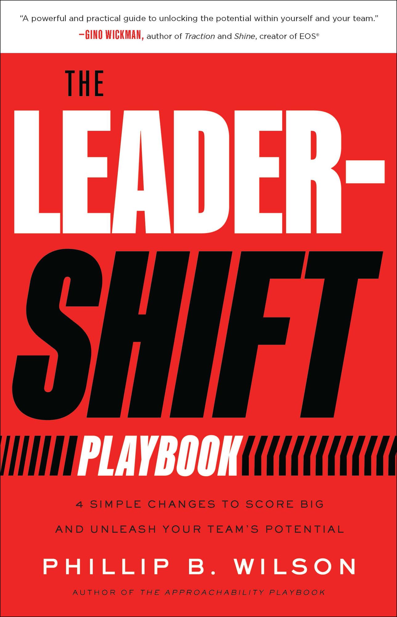 The Leader-Shift Playbook: 4 Simple Changes to Score Big and Unleash Your Team's Potential