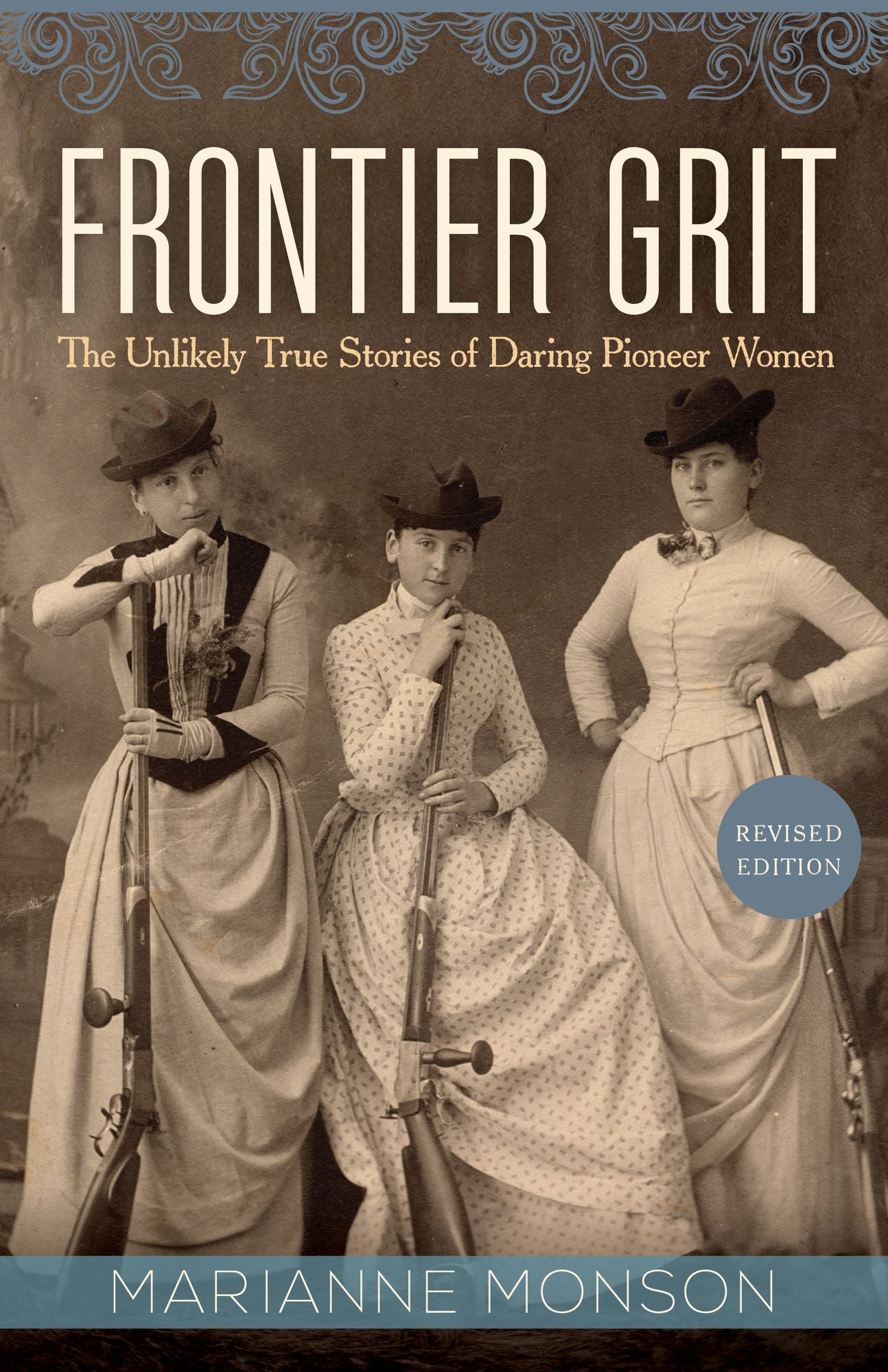 Frontier Grit, Revised Edition: The Unlikely True Stories of Daring Pioneer Women