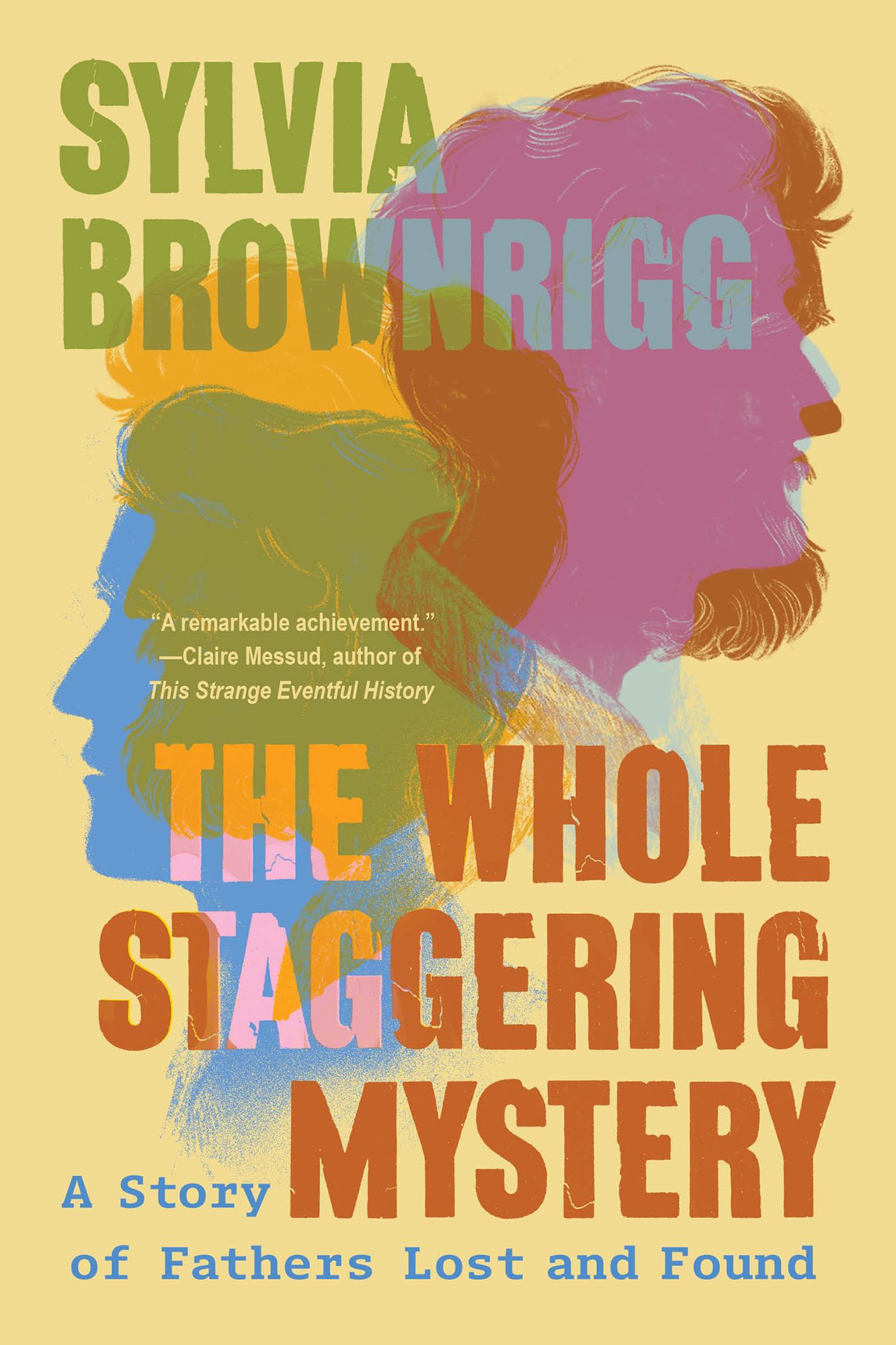 The Whole Staggering Mystery: A Story of Fathers Lost and Found
