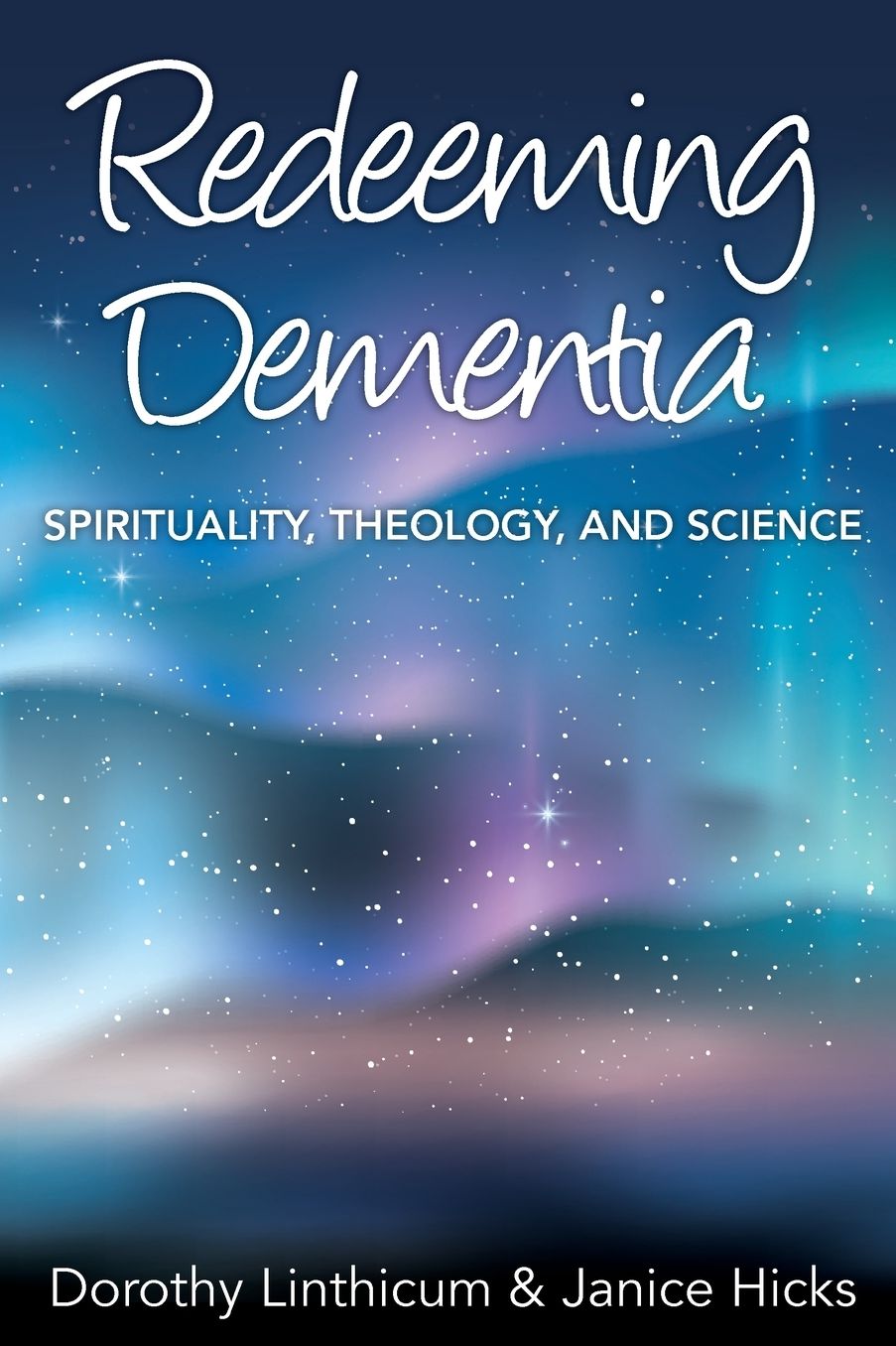Redeeming Dementia: Spirituality, Theology, and Science