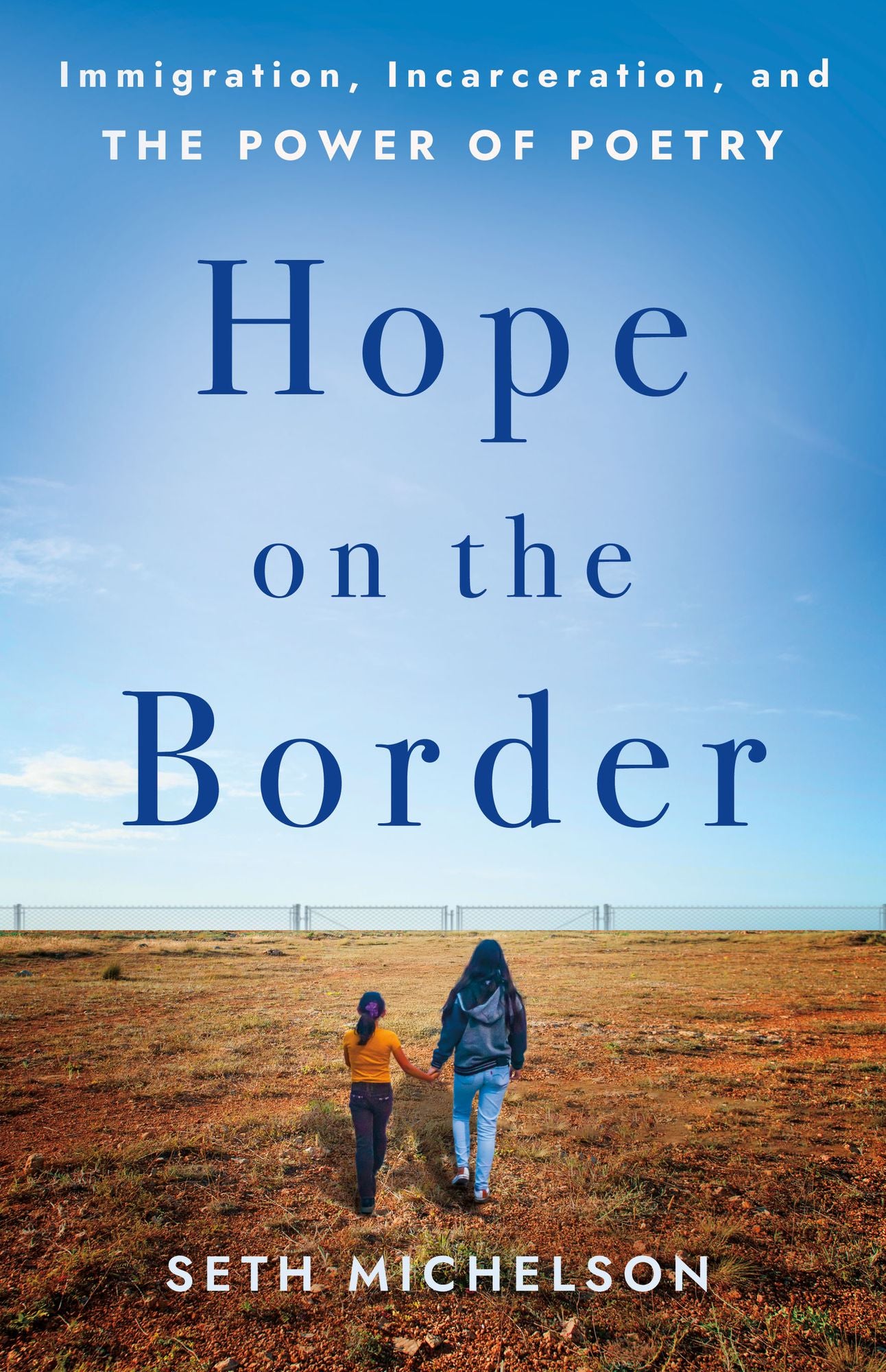 Hope on the Border: Immigration, Incarceration, and the Power of Poetry