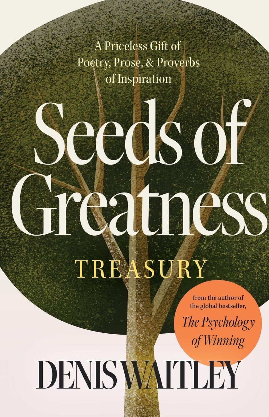 Seeds of Greatness Treasury: A Priceless Gift of Poetry, Prose and Proverbs of Inspiration