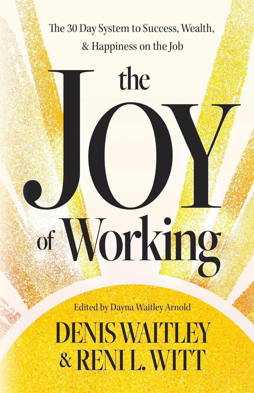 The Joy of Working: The 30 Day System to Success, Wealth, and Happiness on the Job