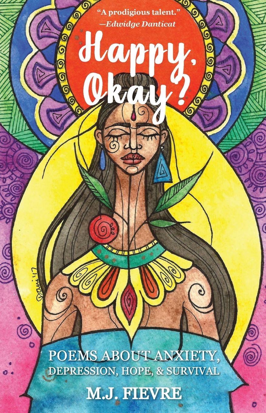 Happy, Okay?: Poems about Anxiety, Depression, Hope, and Survival (For Fans of Her by Pierre Alex Jeanty or Sylvester Mcnutt)